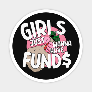 Girls Just Wanna Have Funds Magnet